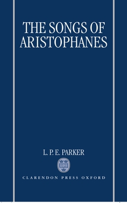 The Songs of Aristophanes 0198149441 Book Cover