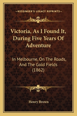 Victoria, As I Found It, During Five Years Of A... 1167230957 Book Cover