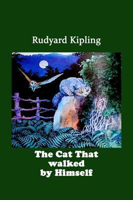 The Cat That walked by Himself (Illustrated) 1727854047 Book Cover