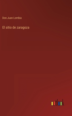 El sitio de zaragoza [Spanish] 3368102370 Book Cover
