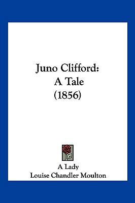 Juno Clifford: A Tale (1856) 1120633524 Book Cover