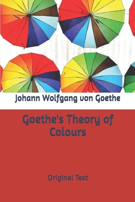 Goethe's Theory of Colours: Original Text B087629ND2 Book Cover