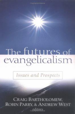 The Futures of Evangelicalism: Issues and Prosp... 0825420229 Book Cover