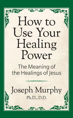 How to Use Your Healing Power: The Meaning of t... 1722501294 Book Cover