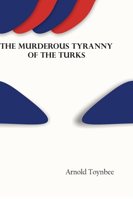 The Murderous Tyranny of the Turks 9354781276 Book Cover