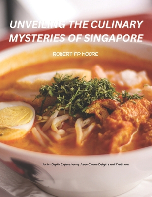 Unveiling the Culinary Mysteries of Singapore: ...            Book Cover