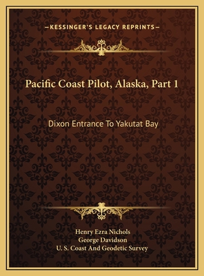 Pacific Coast Pilot, Alaska, Part 1: Dixon Entr... 1169756557 Book Cover