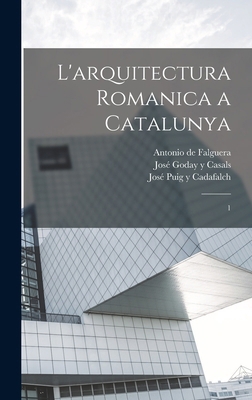 L'arquitectura romanica a Catalunya: 1 [Spanish] 1017738653 Book Cover