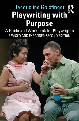 Playwriting with Purpose: A Guide and Workbook ... 1032825901 Book Cover