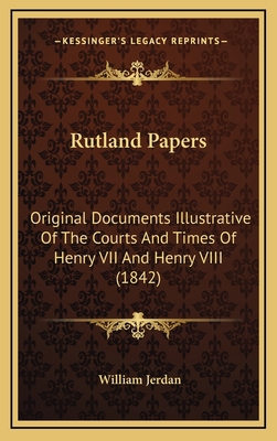 Rutland Papers: Original Documents Illustrative... 1167067452 Book Cover