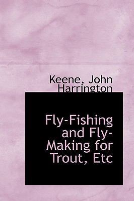 Fly-Fishing and Fly-Making for Trout, Etc 1110764308 Book Cover