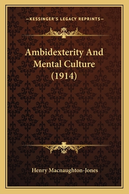 Ambidexterity And Mental Culture (1914) 1166437698 Book Cover