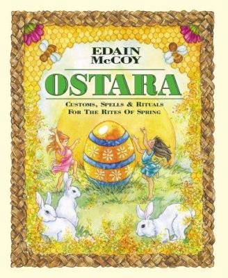 Ostara: Customs, Spells & Rituals for the Rites... 0738700827 Book Cover