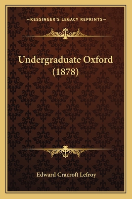 Undergraduate Oxford (1878) 1165146916 Book Cover