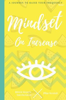 Mindset On Increase: A Journey To Raise Your Fr... 1541006054 Book Cover