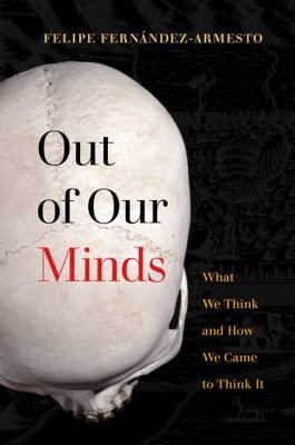 Out of Our Minds: What We Think and How We Came... 0520377508 Book Cover