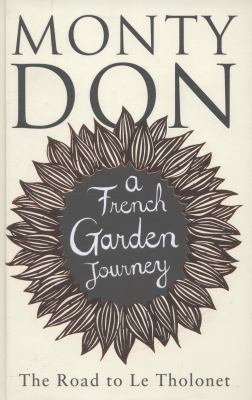 The Road To Le Tholonet: A French garden journey 1471114570 Book Cover