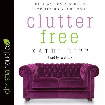 Clutter Free: Quick and Easy Steps to Simplifyi... 1683669118 Book Cover