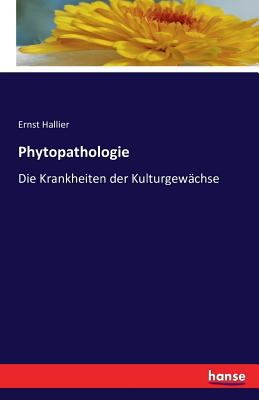 Phytopathologie: Die Krankheiten der Kulturgewä... [German] 3742830996 Book Cover
