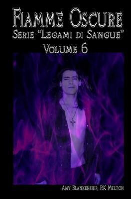 Fiamme Oscure (Legami di Sangue - Volume 6) [Italian] 8873043526 Book Cover