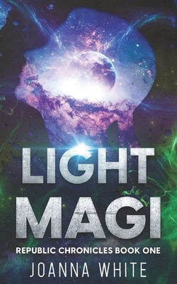 Light Magi: Republic Chronicles Book One B09JVGZZ29 Book Cover