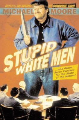 Stupid White Men: ...and Other Sorry Excuses fo... B007YTMVNY Book Cover