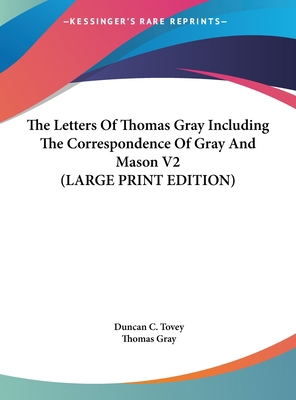 The Letters of Thomas Gray Including the Corres... [Large Print] 1169893864 Book Cover