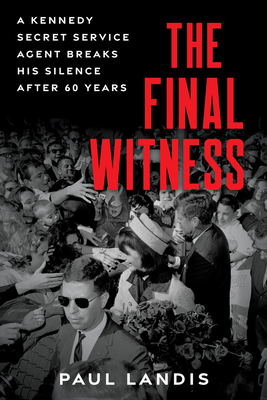 The Final Witness: A Kennedy Secret Service Age... 1641609443 Book Cover