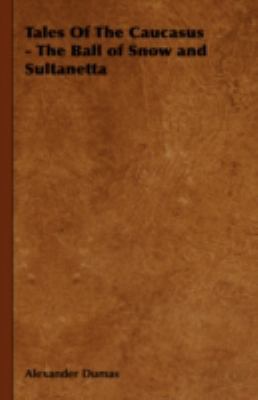Tales of the Caucasus - The Ball of Snow and Su... 1443739758 Book Cover