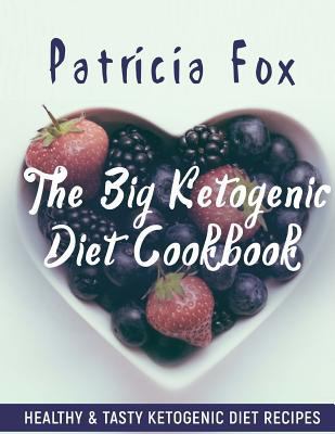 The Big Ketogenic Diet Cookbook: Healthy & Tast... 1979815518 Book Cover