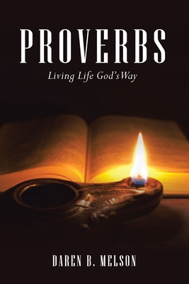 Proverbs: Living Life God's Way 1664258353 Book Cover