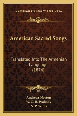 American Sacred Songs: Translated Into The Arme... 1165258005 Book Cover