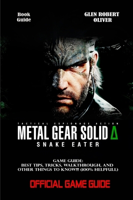 Metal Gear Solid Delta: SNAKE EATER GAME GUIDE:... B0FKZZ5928 Book Cover