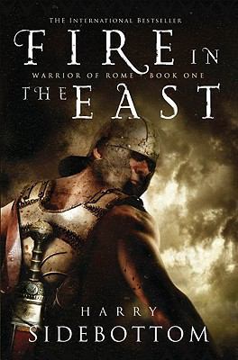Fire in the East: Warrior of Rome: Book 1 1590202465 Book Cover