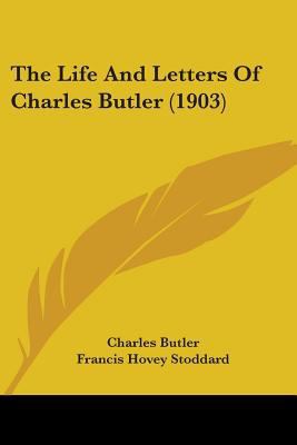 The Life And Letters Of Charles Butler (1903) 1104496003 Book Cover