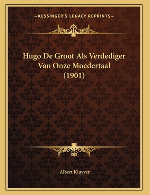 Hugo De Groot Als Verdediger Van Onze Moedertaa... [Dutch] 1167359380 Book Cover