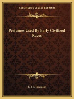 Perfumes Used By Early Civilized Races 1162867256 Book Cover