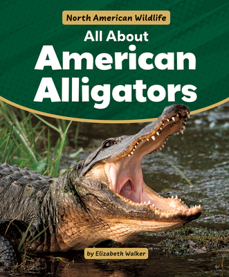 All about American Alligators 1538295768 Book Cover