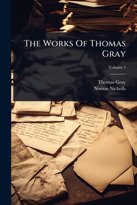 The Works Of Thomas Gray 1024876497 Book Cover
