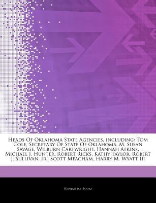 Paperback Articles on Heads of Oklahoma State Agencies, Including : Tom Cole, Secretary of State of Oklahoma, M. Susan Savage, Wilburn Cartwright, Hannah Atkins, Book