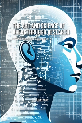 The Art and Science of Breakthrough Research: U... B0CGYY81C8 Book Cover