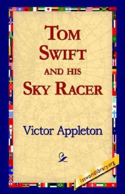 Tom Swift and His Sky Racer 1421815044 Book Cover