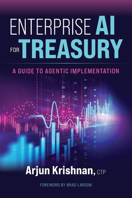 Enterprise AI for Treasury: A Guide to Agentic ... B0H3LGH82D Book Cover