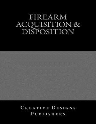 Firearm Acquisition & Disposition: Jumbo Size 1546841954 Book Cover