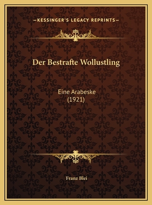 Der Bestrafte Wollustling: Eine Arabeske (1921) [German] 1169688993 Book Cover
