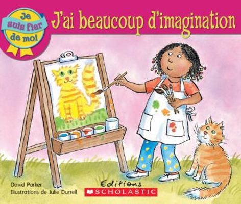 Je Suis Fier de Moi: j'Ai Beaucoup d'Imagination [French] 0545987067 Book Cover