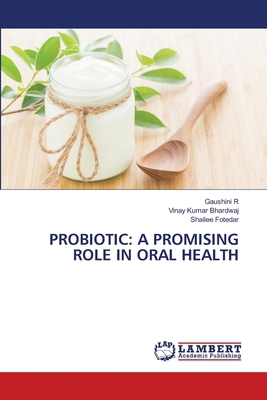 Probiotic: A Promising Role in Oral Health 6208011027 Book Cover