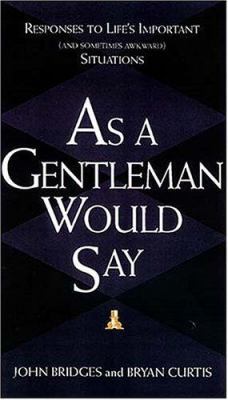 As a Gentleman Would Say: Responses to Life's I... 1558538461 Book Cover