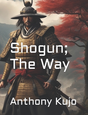 Shogun; The Way B0DCW83NK1 Book Cover
