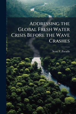 Addressing the Global Fresh Water Crisis Before... 1025096339 Book Cover